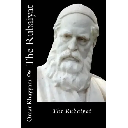 The Rubaiyat Omar Khayyam