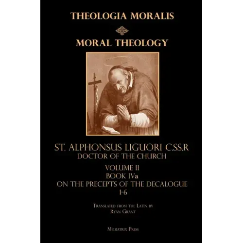 Moral Theology vol. 2a: The 1-6th Commandments
