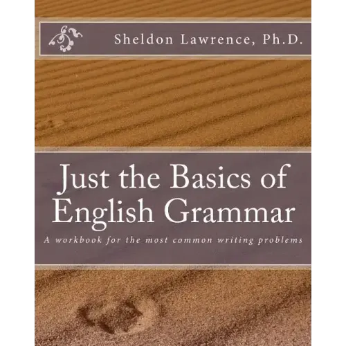 Just the Basics of English Grammar: A workbook for the most common writing problems