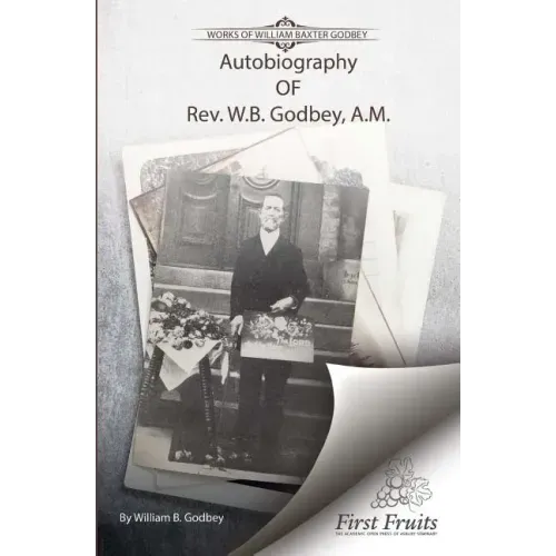 Autobiography of Rev. W.B. Godbey, A.M.