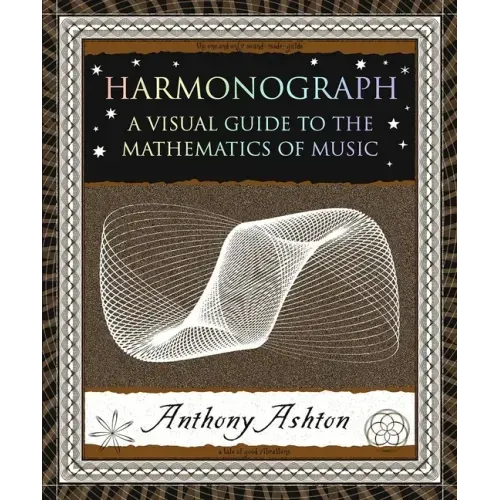 Harmonograph: A Visual Guide to the Mathematics of Music