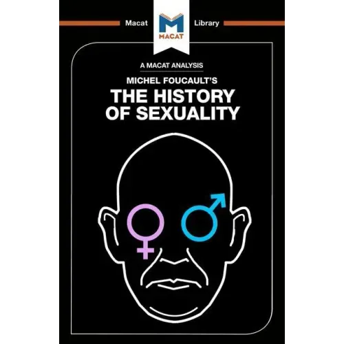 An Analysis of Michel Foucault's the History of Sexuality: Vol. 1: The Will to Knowledge