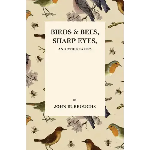 Birds and Bees, Sharp Eyes, and Other Papers