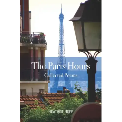 The Paris Hours: Collected Poems