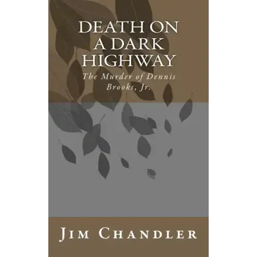 Death on a Dark Highway: The Murder of Dennis Brooks, Jr.
