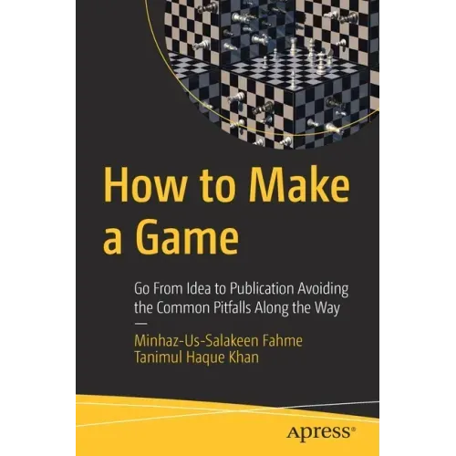 How to Make a Game: Go from Idea to Publication Avoiding the Common Pitfalls Along the Way