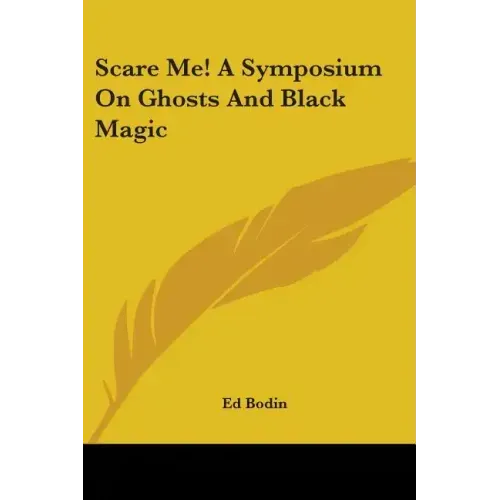 Scare Me! A Symposium On Ghosts And Black Magic
