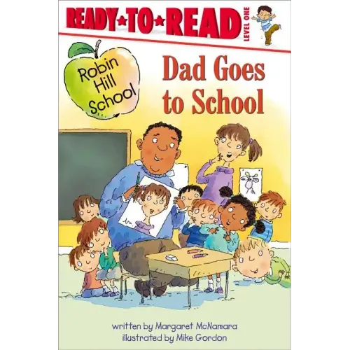 Dad Goes to School: Ready-To-Read Level 1