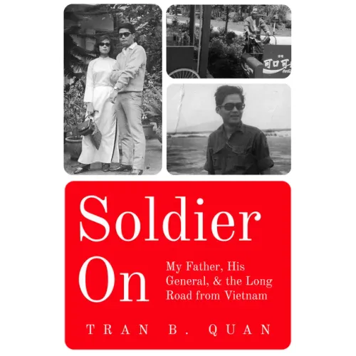 Soldier on: My Father, His General, and the Long Road from Vietnam