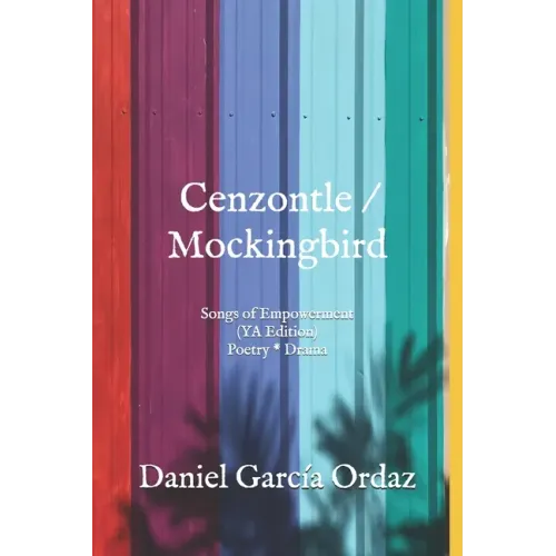 Cenzontle/Mockingbird (YA Edition): Songs of Empowerment (Poetry * Drama)