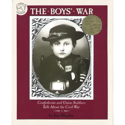 The Boys' War: Confederate and Union Soldiers Talk about the Civil War