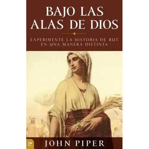 Bajo Las Alas de Dios: Experimente La Historia de Rut En Una Manera Distinta = Under the Wings of God