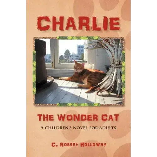 Charlie, the Wonder Cat: A children's novel for adults