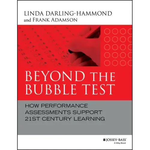 Beyond the Bubble Test: How Performance Assessments Support 21st Century Learning