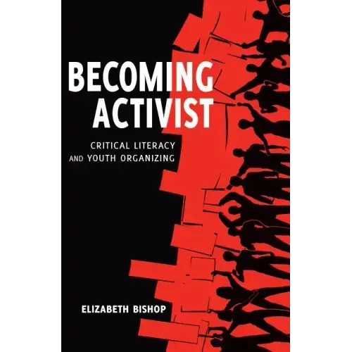 Becoming Activist: Critical Literacy and Youth Organizing