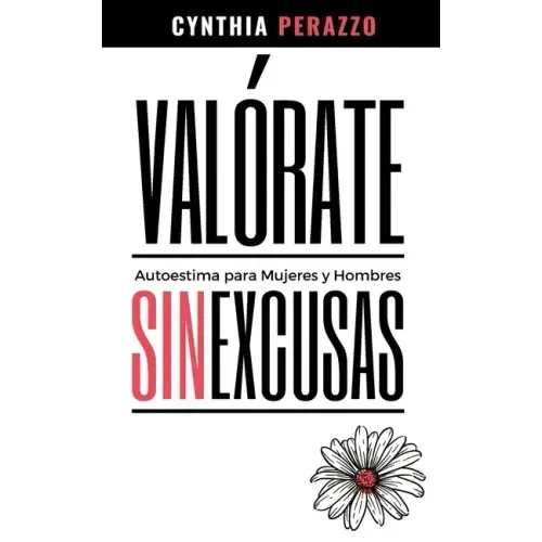 VALÓRATE. Autoestima para mujeres y hombres: Sin excusas Libro de Autoconocimiento
