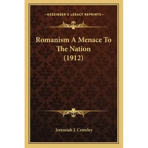 Romanism A Menace To The Nation (1912)