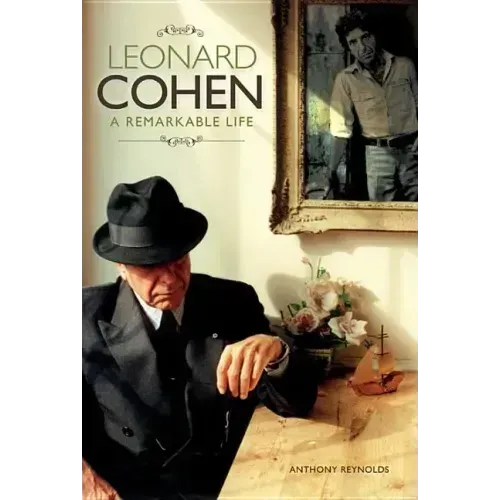 Leonard Cohen: A Remarkable Life - Revised and Updated Edition