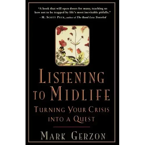 Listening to Midlife: Turning Your Crisis into a Quest