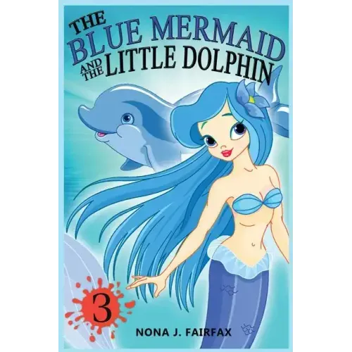 The Blue Mermaid and The Little Dolphin Book 3: Children's Books, Kids Books, Bedtime Stories For Kids, Kids Fantasy