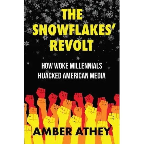 The Snowflakes' Revolt: How Woke Millennials Hijacked American Media
