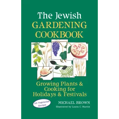 The Jewish Gardening Cookbook: Growing Plants & Cooking for Holidays & Festivals