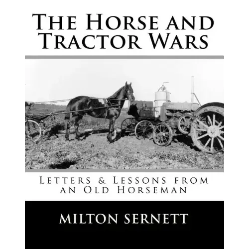 The Horse and Tractor Wars: Letters & Lessons from an Old Horseman