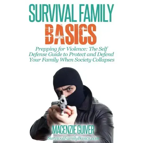 Prepping for Violence: The Self Defense Guide to Protect and Defend Your Family