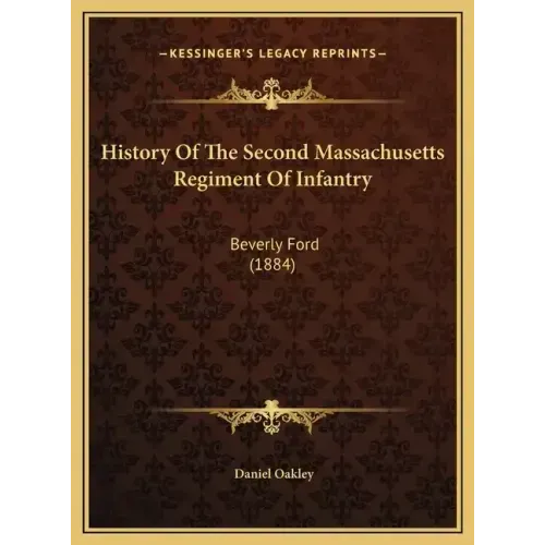 History of the Second Massachusetts Regiment of Infantry: Beverly Ford (1884)