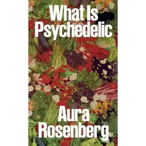 Aura Rosenberg: What Is Psychedelic