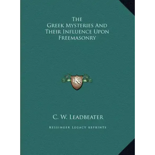 The Greek Mysteries and Their Influence Upon Freemasonry