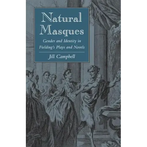 Natural Masques: Gender and Identity in Fielding's Plays and Novels