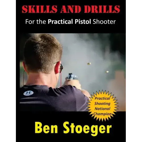 Skills and Drills: For the Practical Pistol Shooter