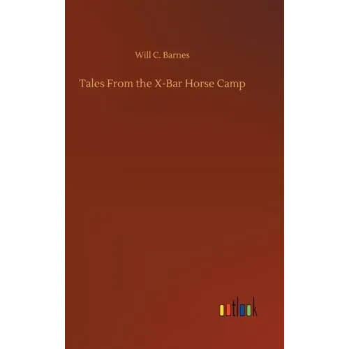 Tales From the X-Bar Horse Camp
