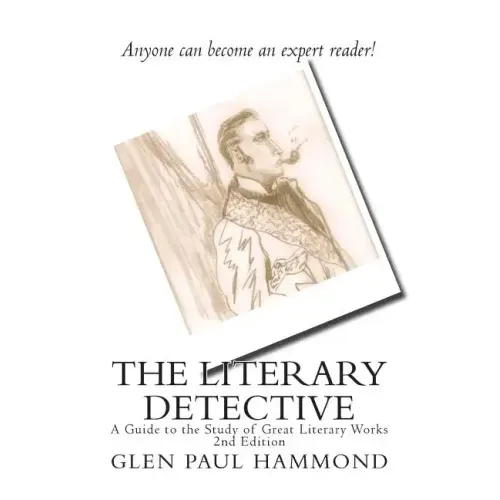 The Literary Detective: A Guide to the Study of Great Literary Works 2nd Edition