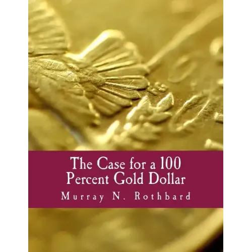 The Case for a 100 Percent Gold Dollar (Large Print Edition)