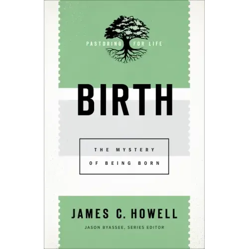 Birth: The Mystery of Being Born