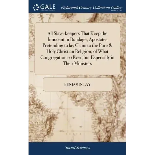 All Slave-keepers That Keep the Innocent in Bondage, Apostates Pretending to lay Claim to the Pure & Holy Christian Religion; of What Congregation so