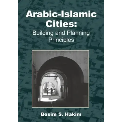 Arabic-Islamic Cities: Building and Planning Principles