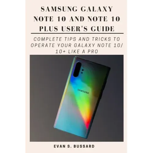 Samsung Galaxy Note 10 and Note 10 Plus User's Guide: Complete Tips and Tricks to Operate Your Galaxy Note 10/ 10+ Like a Pro