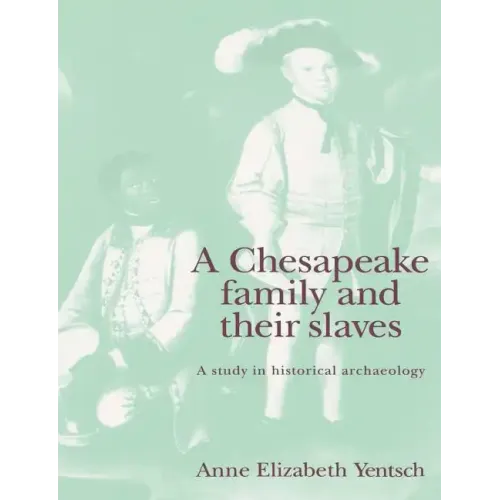 A Chesapeake Family and Their Slaves: A Study in Historical Archaeology