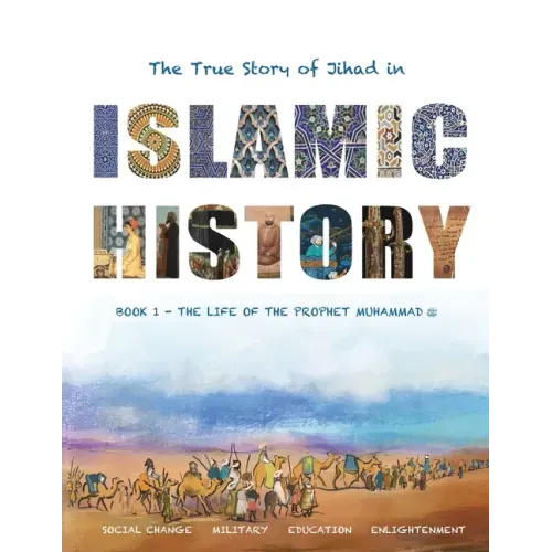Islamic History - Book One: The Meaning of Jihad in the Life of the Prophet Muhammad ﷺ