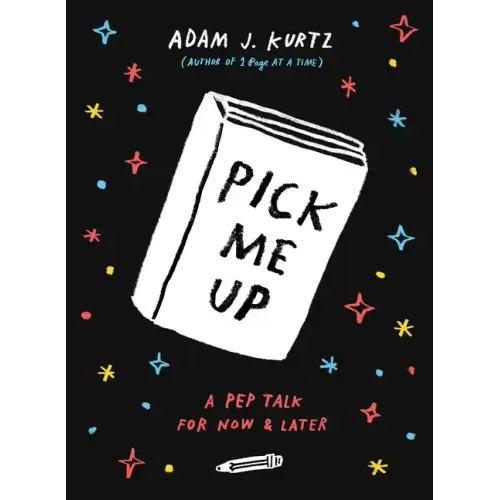 Pick Me Up: A Pep Talk for Now and Later