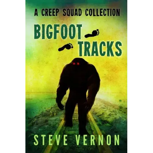 Bigfoot Tracks: A Creep Squad Collection