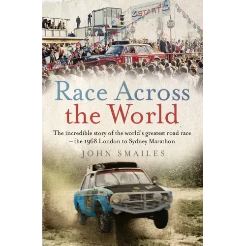 Race Across the World: The Incredible Story of the World's Greatest Road Race - The 1968 London to Sydney Marathon