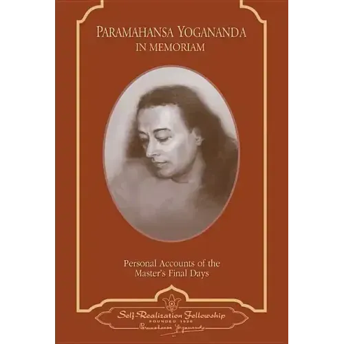 Paramahansa Yogananda: In Memoriam: Personal Accounts of the Master's Final Days