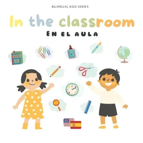 Bilingual book: In the classoom English-Spanish: Libro bilingue: En el aula Inglés-Español