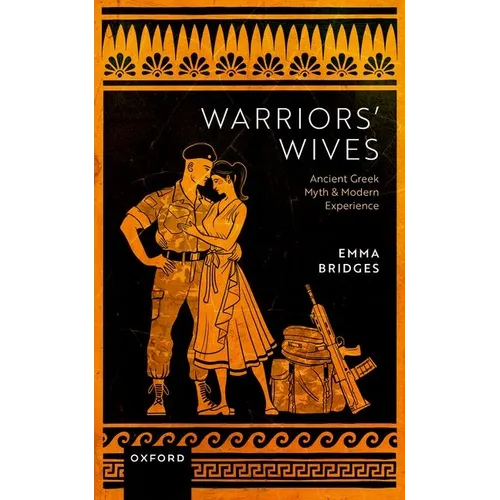 Warriors' Wives: Ancient Greek Myth and Modern Experience