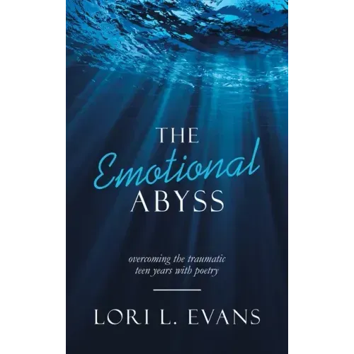 The Emotional Abyss: Overcoming the Traumatic Teen Years with Poetry