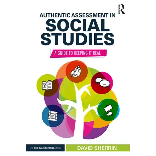 Authentic Assessment in Social Studies: A Guide to Keeping It Real